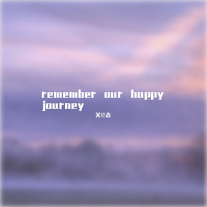 remember our happy journey