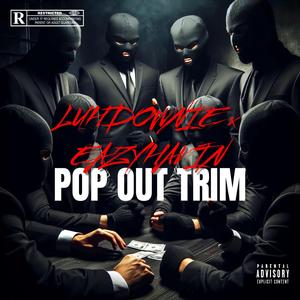 POP OUT TRIM (feat. Eazyhavin)