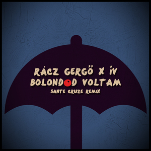 Bolondod Voltam (Sante Cruze Remix)