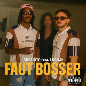 Faut bosser (feat. Bossinto)