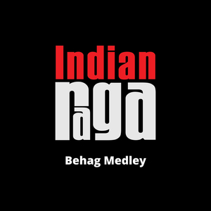 Behag Medley -Bihag - Hamir - Adi - Trisram