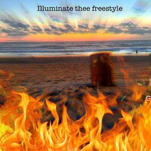 Illuminate Thee Freestyle
