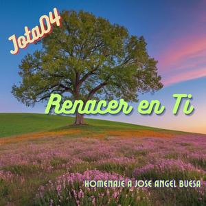Renacer en Ti
