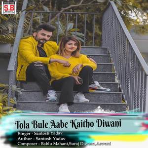 Tola Bule Aabe Kaitho Diwani