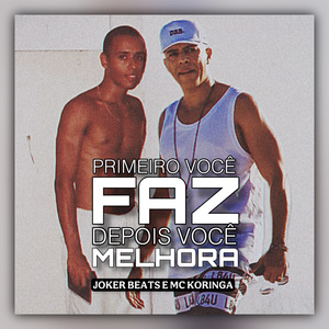 Primeiro Você Faz Depois Você Melhora