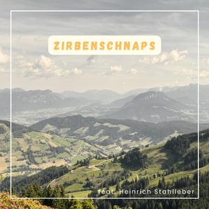 Zirbenschnaps (feat. Heinrich Stahlleber)