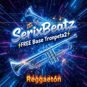 SerixBeatz FREE Base Tronpeta2 Reggaetón