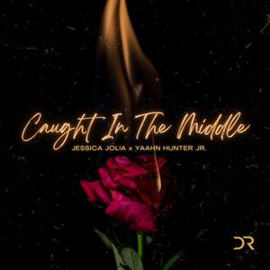 Caught In The Middle (feat. Yaahn Hunter Jr.)