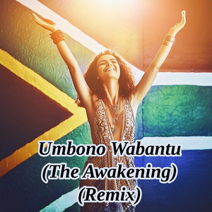 Umbono Wabantu (The Awakening) (Remix)