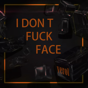 I DON T **** face
