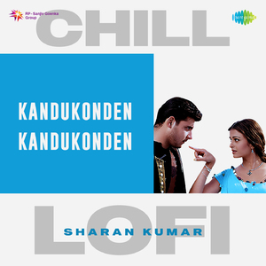 Kandukonden Kandukonden - Chill Lofi