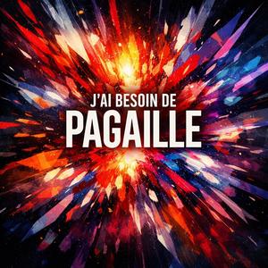 J'AI BESOIN DE PAGAILLE