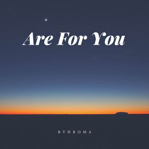 Are for You