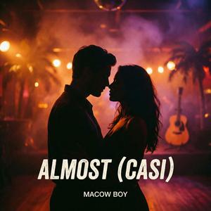 Almost (Casi)