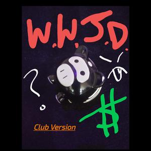 W.W.J.D.? (Club Variant )