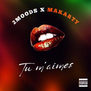 Tu m'aimes (feat. Makarty)