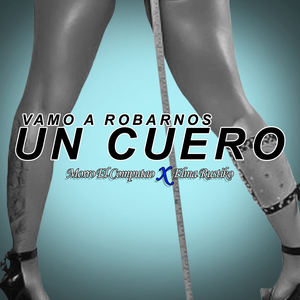 Vamo a Robarnos un Cuero