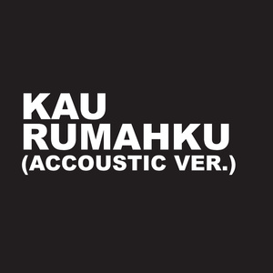 KAU RUMAHKU (Acoustic Version)