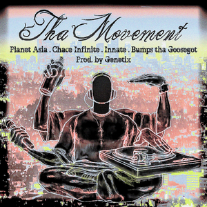 Tha Movement (feat. Chace Infinite, Innate & Bumps tha Goosegot)