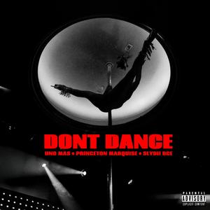 Dont Dance (feat. SLYDii Bce & Princeton Marquise)