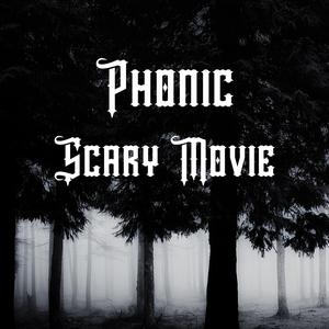 Phonic - Scary Movie