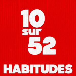 Habitudes (10 sur 52)