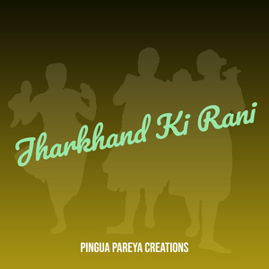 Jharkhand Ki Rani