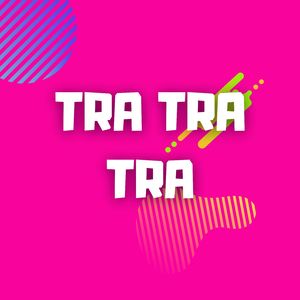 Tra Tra Tra