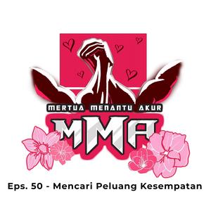 Eps. 50 MMA (Mertua Menantu Akur) - Mencari Peluang Kesempatan