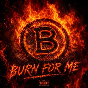 Burn For Me