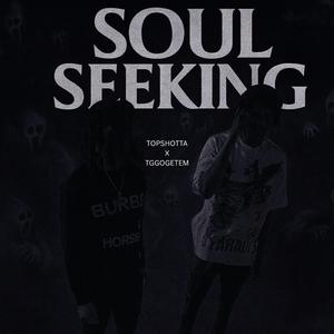 Soul Seeking (feat. TopShotta)