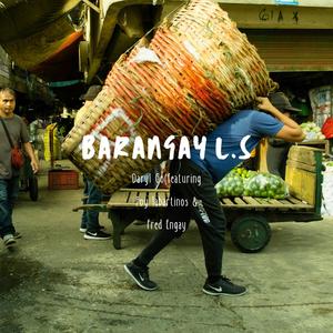 Barangay L.S (feat. Poy Labartinos & Fred Engay)