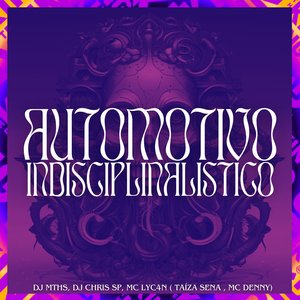 Automotivo Indisciplinalistico (feat. Mc Denny & TAÍZA SENA)