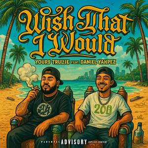 Wish That I Would (feat. Daniel Yahpez)