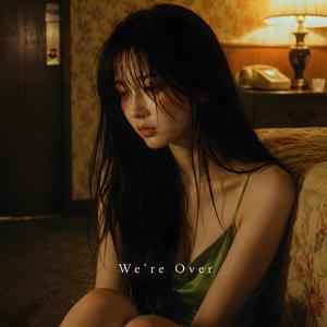 We're Over