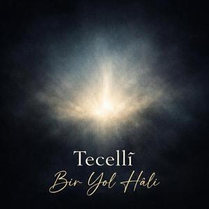 Tecelli (Bir Yol Hâli)