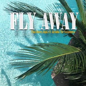 Fly Away (feat. Jarimba The DJ)
