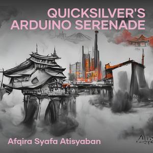 Quicksilver's Arduino Serenade