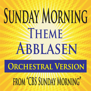Sunday Morning Theme Abblasen Orchestral Version (from "CBS Sunday Morning")