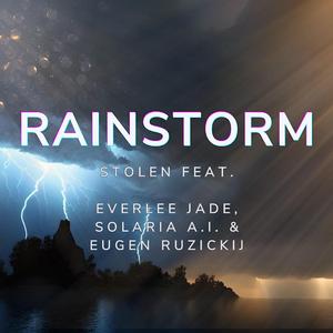 Rainstorm (feat. Everlee Jade, Eugen Ruzickij & Solaria A.I.)