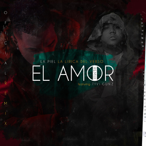 El Amor (Remix) [feat. Tivi Gunz]