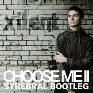Choose Me II(Syrebral Bootleg)