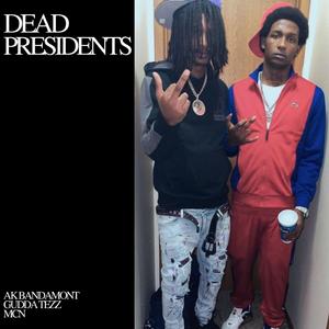 Dead Presidents (feat. AK Bandamont & Gudda Tezz)