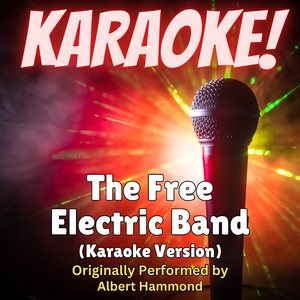 The Free Electric Band (Karaoke Version Originally Performed by Albert Hammond)