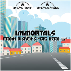 Immortals (From Disney's "Big Hero 6")