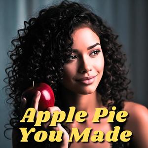 Apple Pie You Made