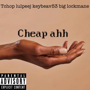 Cheap ahh (feat. Tchop, Keybeav53 & Big Lockmane)