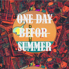 active - ONE DAY BEFORE SUMMER