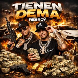 TIENEN DEMA (feat. REEROY & Daddy Drake)
