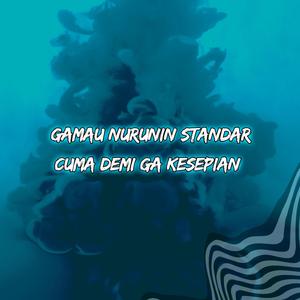 Gamau Nurunin Standar Cuma Demi Ga Kesepian